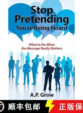 预订 Stop Pretending You're Being Heard: What to Do When the Message Really Matters [9780974473758]