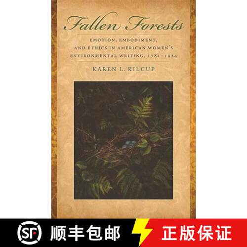 【3-4周达】精装 Fallen Forests – Emotion, Embodiment, and Ethics in American Women`s Environmental W... [9780820332864]