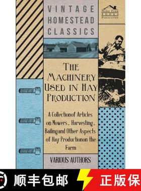 【3-4周达】The Machinery Used in Hay Production - A Collection of Articles on Mowers, Harvesting, Bai... [9781446536193]