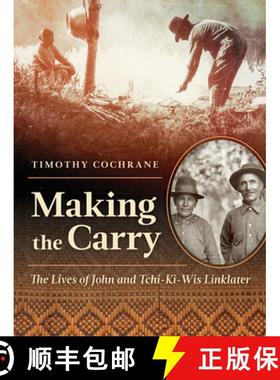 【3-4周达】Making the Carry: The Lives of John and Tchi-Ki-Wis Linklater [9781517913885]