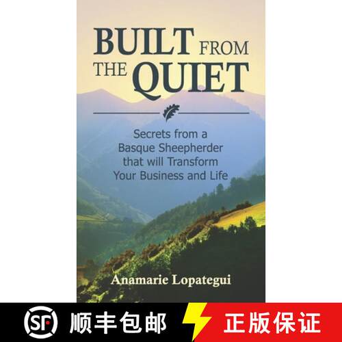【3-4周达】Built From the Quiet: Secrets from a Basque Sheepherder that Will Transform Your Business ... [9798218830168]