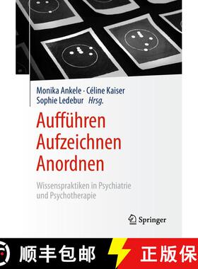 【3-4周达】Aufführen – Aufzeichnen – Anordnen: Wissenspraktiken in Psychiatrie und Psychotherapie [9783658201500]