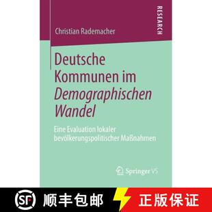 【3-4周达】Deutsche Kommunen Im Demographischen Wandel: Eine Evaluation Lokaler Bevoelkerungspolitisc... [9783658005467]