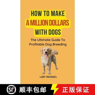 Dollars Dog How With Million Make Breeding Profitable Dogs 9798215107157 Ultimate Guide 预订 The