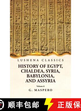 【3-4周达】History of Egypt Chaldea, Syria, Babylonia and Assyria Volume 6 [9781639239061]
