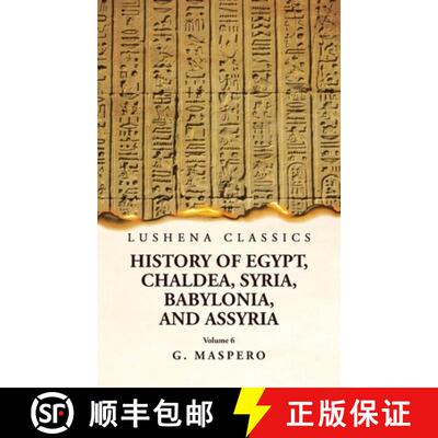 【3-4周达】History of Egypt Chaldea, Syria, Babylonia and Assyria Volume 6 [9781639239061]