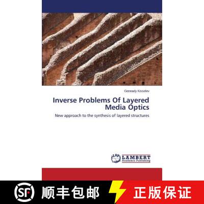 【3-4周达】Inverse Problems Of Layered Media Optics: New approach to the synthesis of layered structu... [9783659518331]
