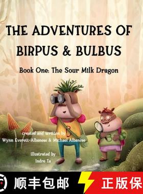 【3-4周达】The Adventures of Birpus & Bulbus: The Sour Milk Dragon [9781732898769]