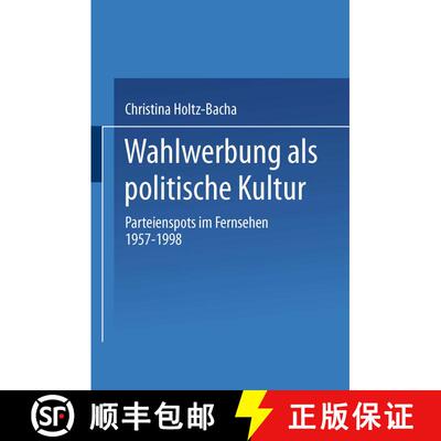 【3-4周达】Wahlwerbung als politische Kultur: Parteienspots im Fernsehen 1957–1998 [9783531135519]