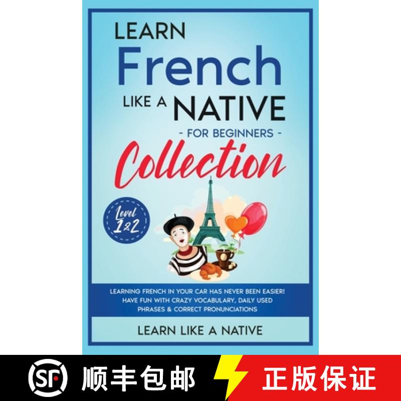 【2-3周达】Learn French Like a Native for Beginners - Level 1 & 2: Learning French in Your Car Has Ne... [9781802090550]