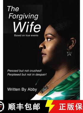 预订 The Forgiving Wife: Pressed but not crushed! Perplexed but not in despair! Based on true events [9781400328710]
