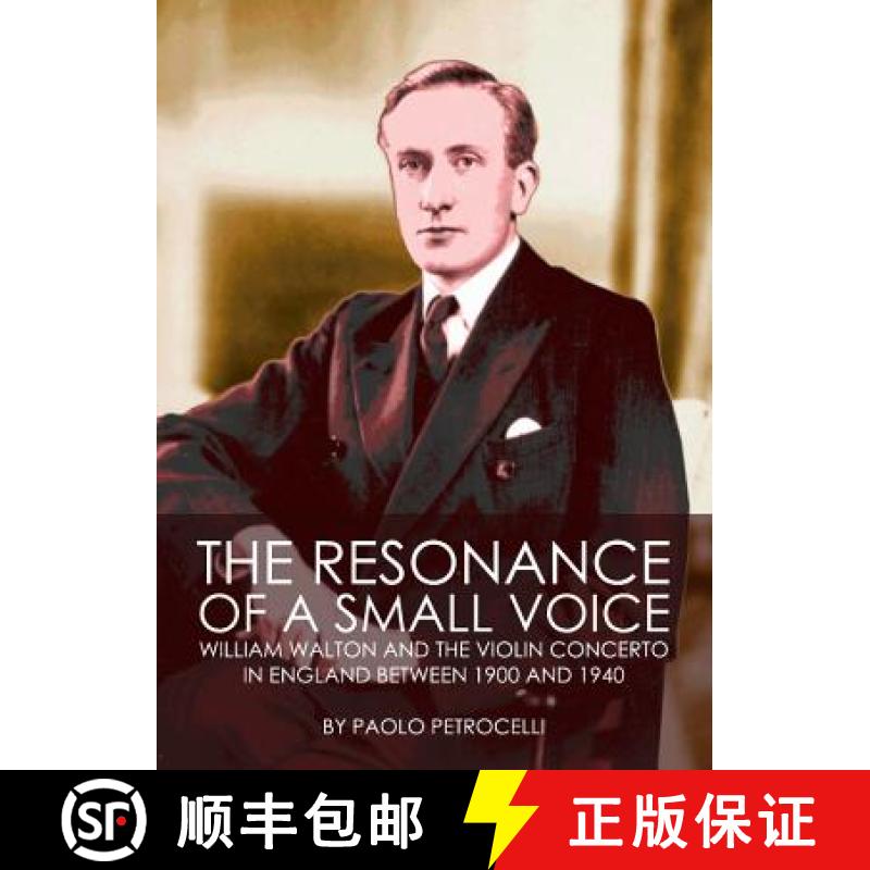 预订 The Resonance of a Small Voice: William Walton and the Violin Concerto in England Between 1900 a... [9781443817219]