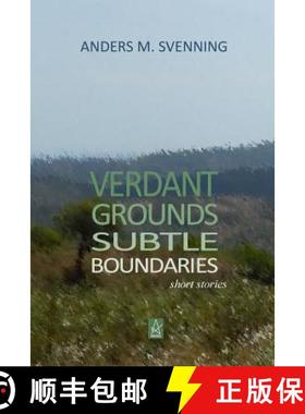 预订 Verdant Grounds, Subtle Boundaries: A Collection of Short Stories [9780999516409]