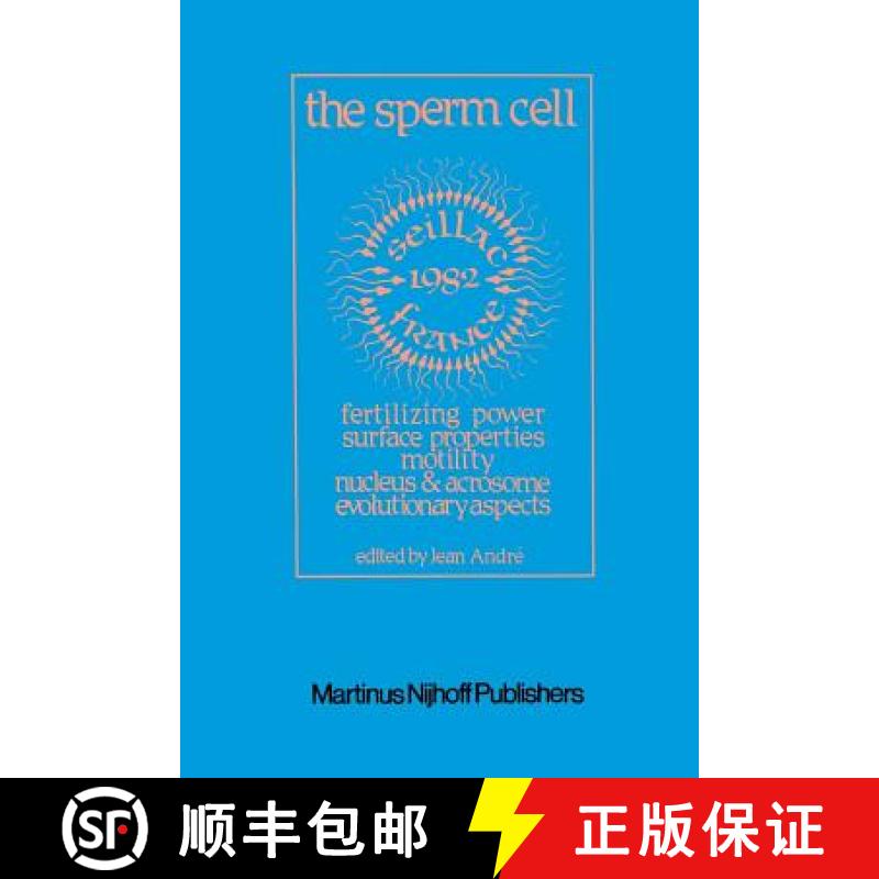 【3-4周达】The Sperm Cell: Fertilizing Power, Surface Properties, Motility, Nucleus and Acrosome, Evo... [9789400976771]