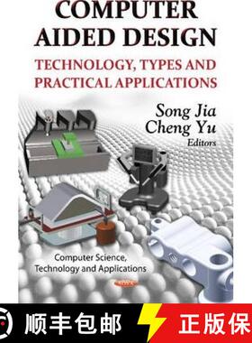【3-4周达】精装 Computer Aided Design: Technology, Types and Practical Applications [9781622573462]