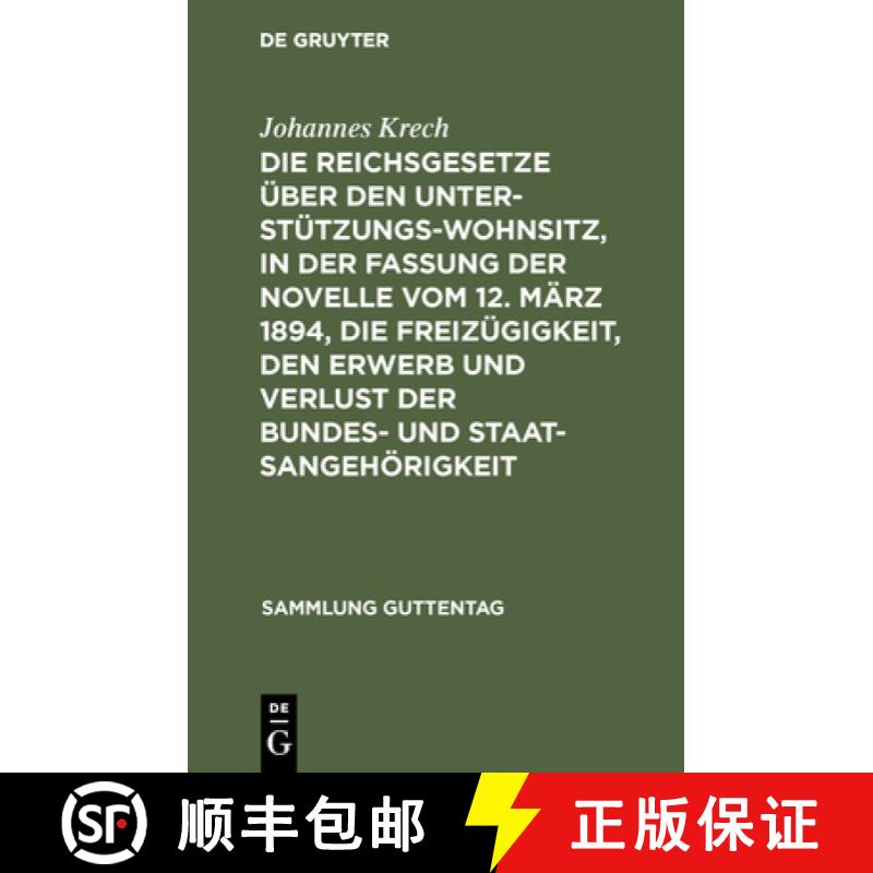 【2-3周达】Die Reichsgesetze UEber Den Unterstutzungswohnsitz, in Der Fassung Der Novelle Vom 12. Mar... [9783111268859]