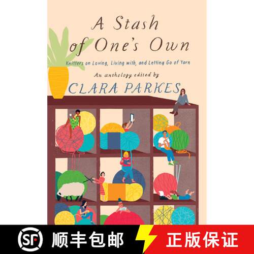 预订 Stash of One's Own: Knitters on Loving, Living with, and Letting Go of Yarn: Knitters on Loving,... [9781419732904]