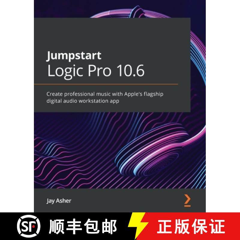 预订 Jumpstart Logic Pro 10.6: Create professional music with Apple's flagship digital audio workstat... [9781800562776]