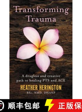 【3-4周达】Transforming Trauma: A Drugless and Creative Path to Healing Pts and Ace [9781781612255]