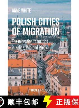【3-4周达】Polish Cities of Migration : The migration transition in Kalisz, Pila and Plock [9781800087330]