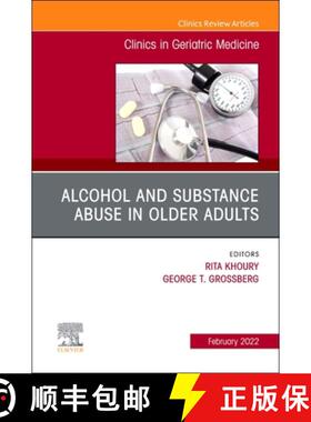 【3-4周达】Alcohol and Substance Abuse in Older Adults Volume 38, Issue 1, an Issue of Clinics in Ger... [9780323849999]