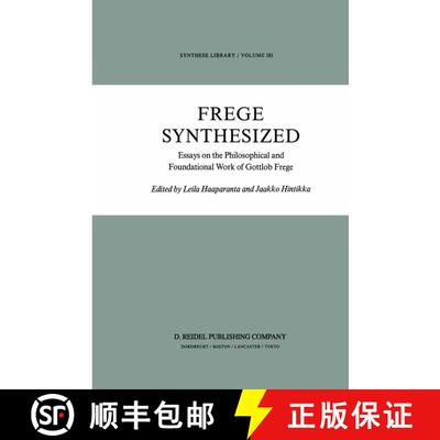 【3-4周达】Frege Synthesized : Essays on the Philosophical and Foundational Work of Gottlob Frege [9789027721266]