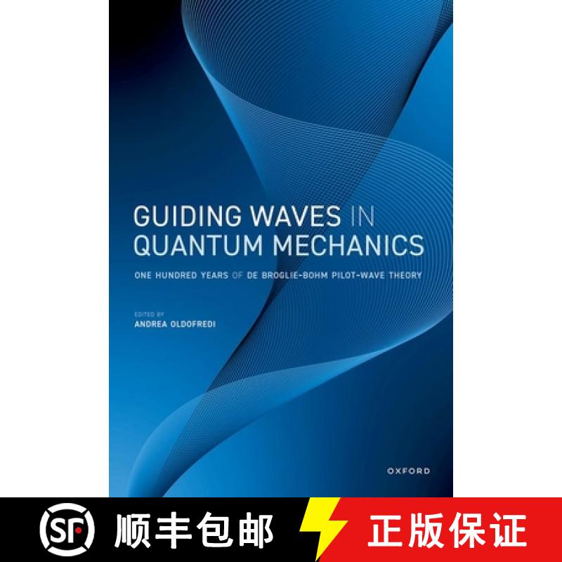 【3-4周达】Guiding Waves in Quantum Mechanics: One Hundred Years of de Broglie-Bohm Pilot-Wave Theory [9780198901853]