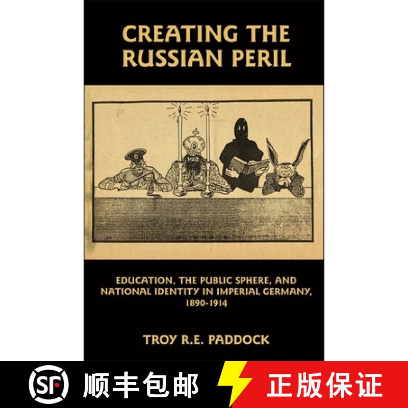 【3-4周达】Creating the Russian Peril: Education, the Public Sphere, and National Identity in Imperia... [9781571134165]