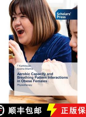 【3-4周达】Aerobic Capacity and Breathing Pattern Interactions in Obese Females [9783639861068]