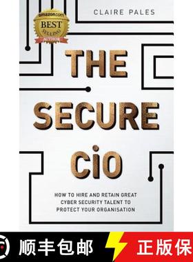 【3-4周达】The Secure CIO: How to Hire and retain Great Cyber Security Talent to Protect Your Organis... [9780648204794]