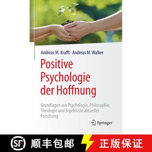 【3-4周达】Positive Psychologie der Hoffnung: Grundlagen aus Psychologie, Philosophie, Theologie und ... [9783662562000]