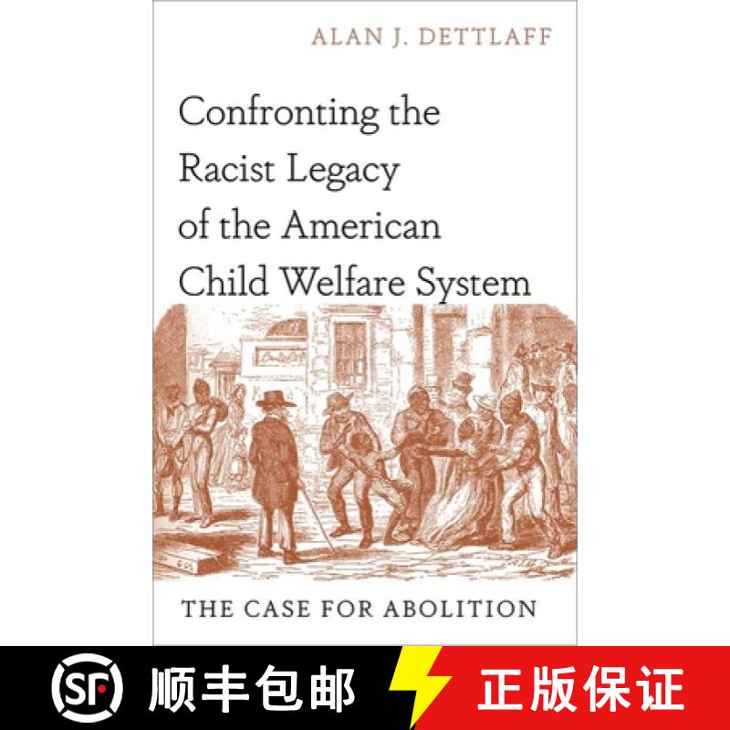 【3-4周达】Confronting the Racist Legacy of the American Child Welfare System: The Case for Abolition [9780197675267]