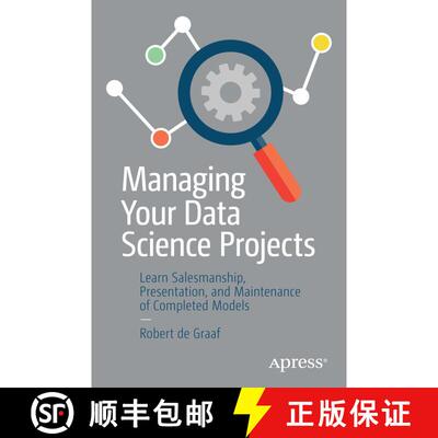 【3-4周达】Managing Your Data Science Projects : Learn Salesmanship, Presentation, and Maintenance of... [9781484249062]
