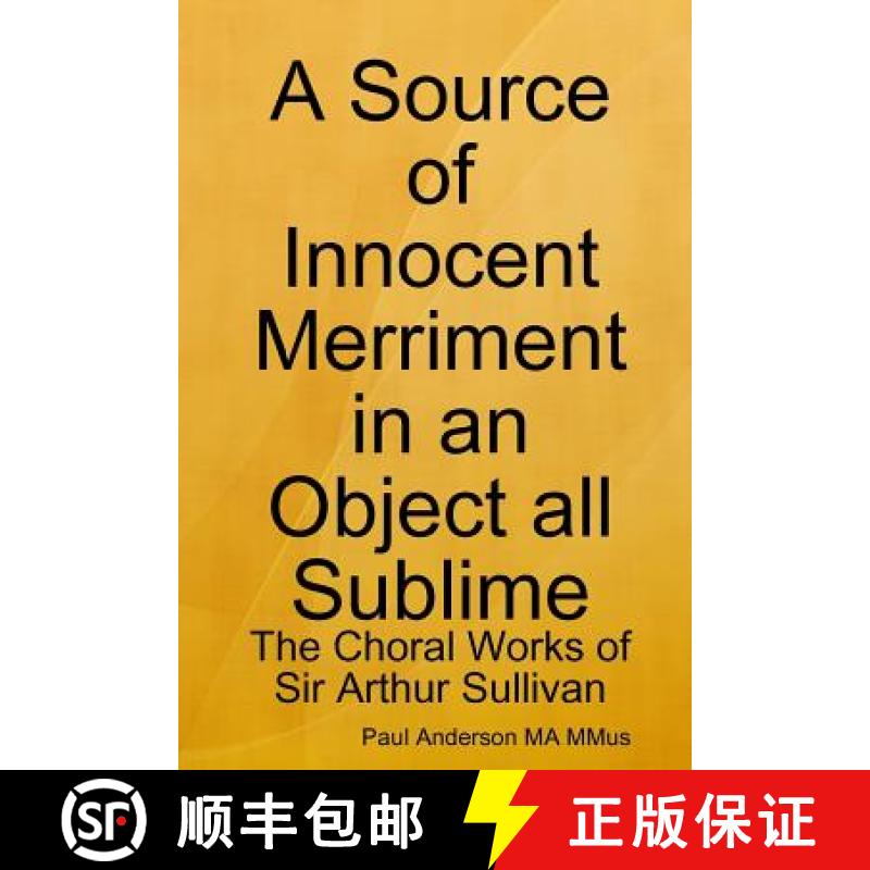 【3-4周达】A Source of Innocent Merriment in an Object all Sublime: The Choral Works of Sir Arthur Su... [9781365391217]