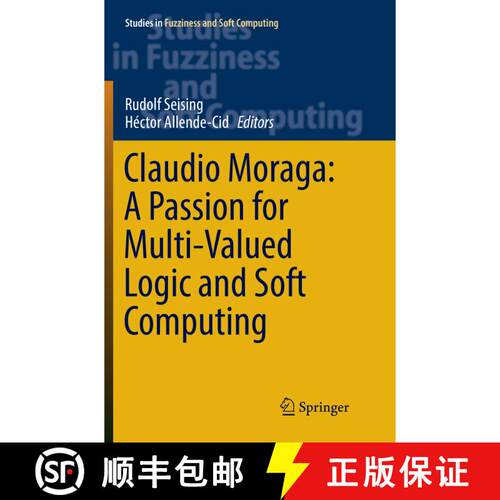 【3-4周达】Claudio Moraga: A Passion for Multi-Valued Logic and Soft Computing: A Passion for Multi-V... [9783319839127]