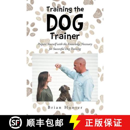 【3-4周达】Training the Dog Trainer: Prepare Yourself with the Knowledge Necessary for Successful Dog... [9781638810025]