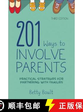 【3-4周达】201 Ways to Involve Parents: Practical Strategies for Partnering with Families [9781483369464]