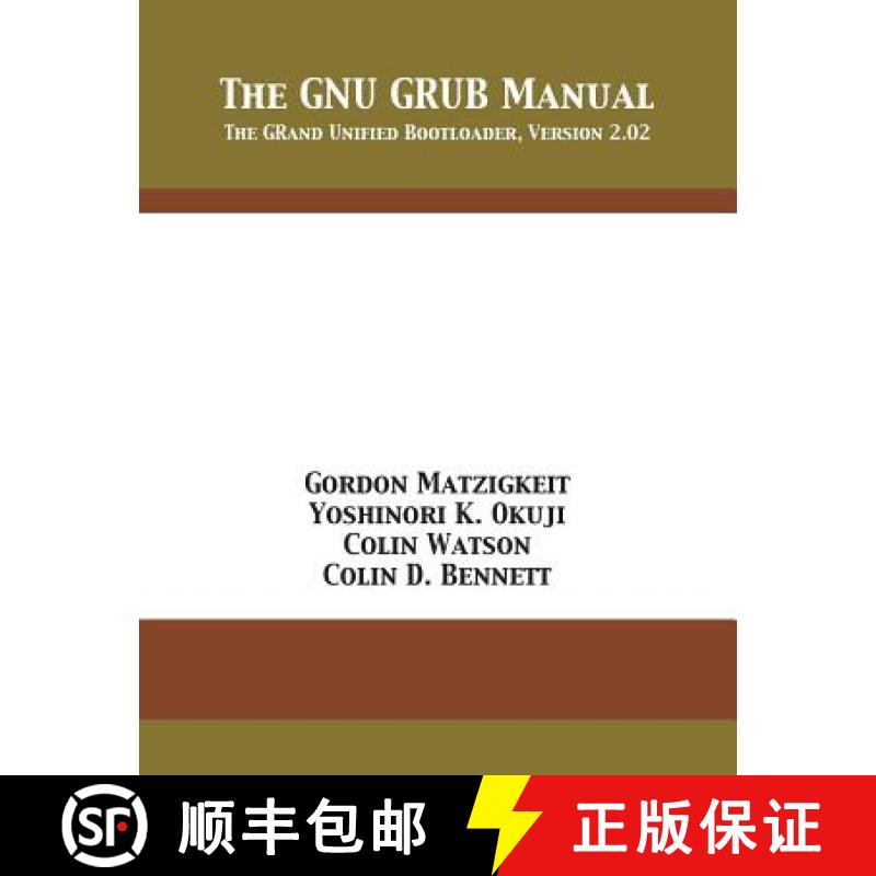 【3-4周达】The GNU GRUB Manual: The GRand Unified Bootloader, Version 2.02 [9781680921731]