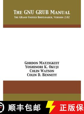 【3-4周达】The GNU GRUB Manual: The GRand Unified Bootloader, Version 2.02 [9781680921731]