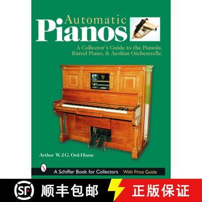【3-4周达】Automatic Pian: A Collectors Guide to the Pianola, Barrel Piano, and Aeolian Orchestrelle:... [9780764320248]