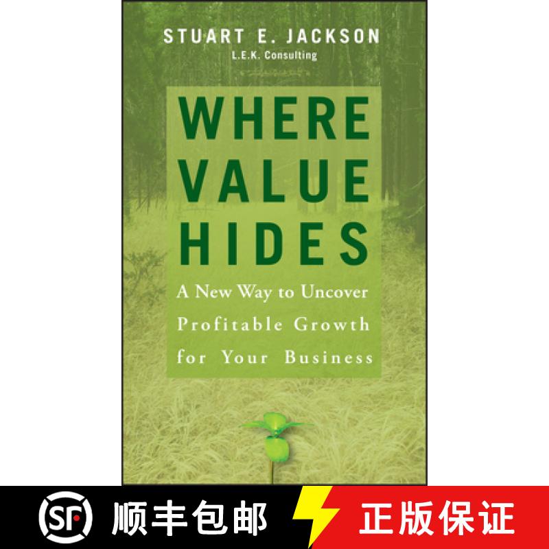 【3-4周达】Where Value Hides: A New Way To Uncover Profitable Growth For Your Business [Wiley经管] [9780470009208]