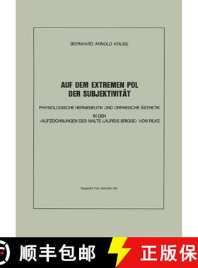 【3-4周达】Auf Dem Extremen Pol Der Subjektivitat: Physiologische Hermeneutik Und Orpheische AEstheti... [9783824441501]