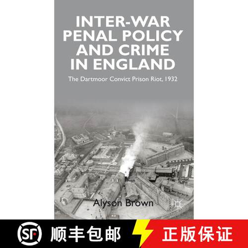 【3-4周达】精装 Inter-war Penal Policy and Crime in England: The Dartmoor Convict Prison Riot, 1932 [9780230282186]