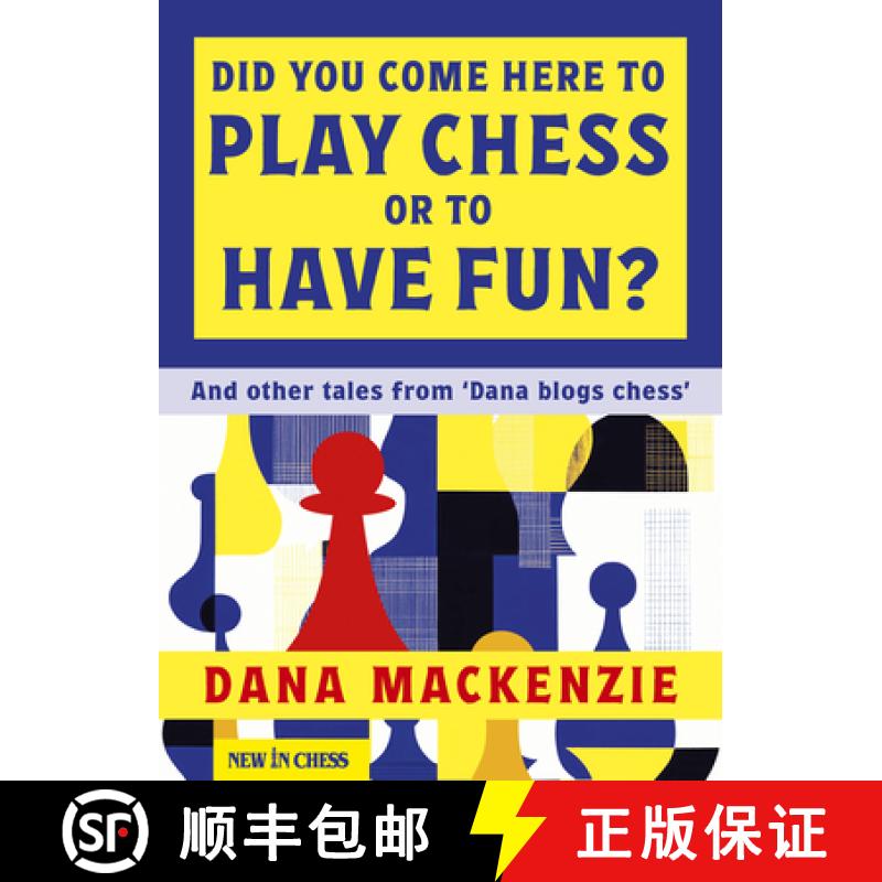 【2-3周达】Did You Come Here To Play Chess Or To Have Fun?: And other tales from 'Dana blogs chess' [9789083483337]