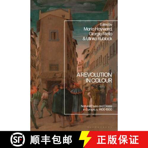 【3-4周达】A Revolution in Colour: Natural Dyes and Dress in Europe, c. 1400-1800 [9781350405660]