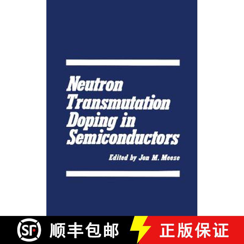 【3-4周达】Neutron Transmutation Doping in Semiconductors [9781468482515]