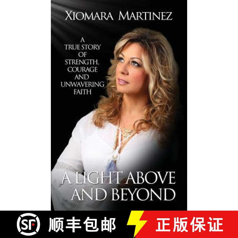 【3-4周达】A Light Above and Beyond: A True Story Of Strength, Courage And Unwavering Faith [9780692779316]