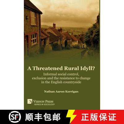 【3-4周达】精装 A Threatened Rural Idyll? Informal social control, exclusion and the resistance to ch... [9781622734184]