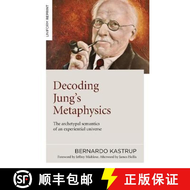 【2-3周达】Decoding Jung`s Metaphysics - The archetypal semantics of an experiential universe [9781789045659]