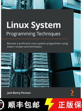 预订 Linux System Programming Techniques: Become a proficient Linux system programmer using expert re... [9781789951288]